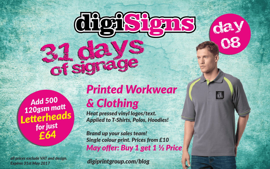 31 Days of Signage – Day 8 printed Workwear, Polo’s, T-shirts & Hoodies.